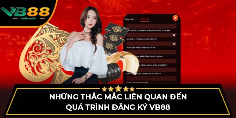 Đăng Ký VB88 - Quy Trình Mở Tài Khoản Đơn Giản Dễ Dàng 3 Những thắc mắc liên quan đến quá trình đăng ký VB88